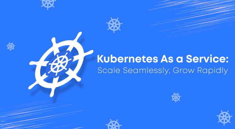 Kubernetes As A Service Kaas Scale Seamlessly Grow Rapidly