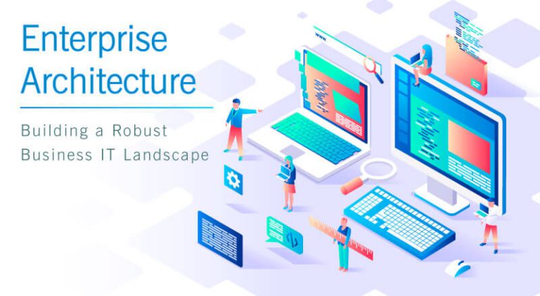 Enterprise Architecture – Building a Robust Business IT Landscape ...