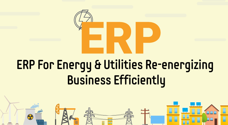 ERP For Energy & Utilities Re-energizing Business Efficiently | SPEC INDIA