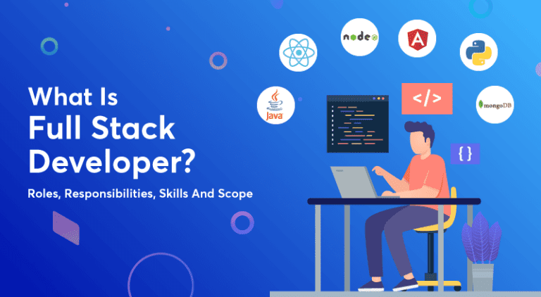 What Is Full Stack Developer: Roles, Responsibilities, Skills And Scope ...