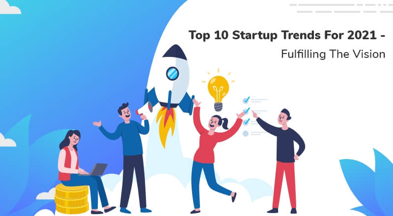 Top 10 Startup Trends For 2021 - Fulfilling The Vision | SPEC INDIA