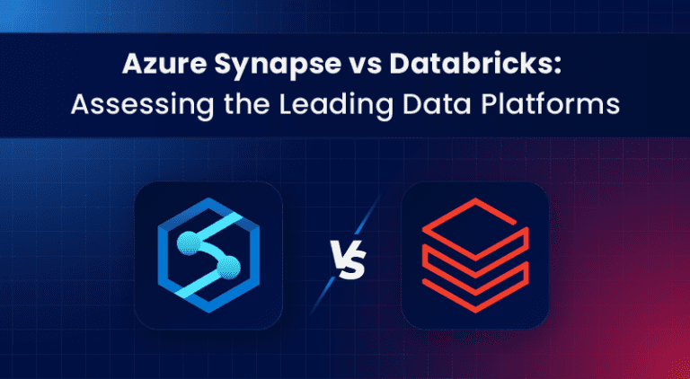 Azure Synapse Vs Databricks: Assessing The Leading Data Platforms