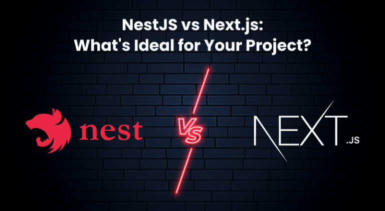 Nest.js Vs Next.js: Which Framework Is Right For Your Project?