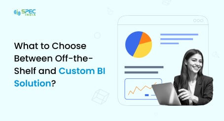 Choosing Between-Traditional and Custom BI Applications